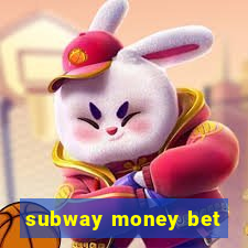 subway money bet